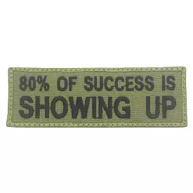 80% OF SUCCESS IS SHOWING UP PATCH - OLIVE GREEN