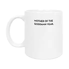 Mother Of The Goddamn Year Mug